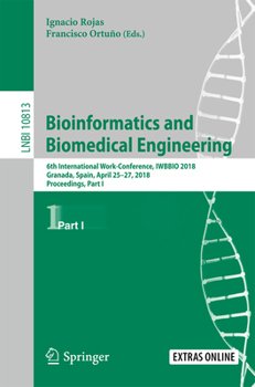 Paperback Bioinformatics and Biomedical Engineering: 6th International Work-Conference, Iwbbio 2018, Granada, Spain, April 25-27, 2018, Proceedings, Part I Book