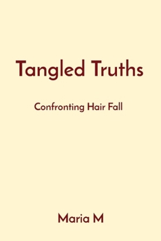 Paperback Tangled Truths: Confronting Hair Fall Book