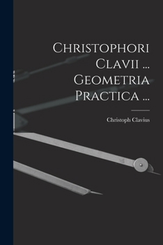 Paperback Christophori Clavii ... Geometria Practica ... [Latin] Book