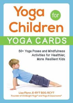 Paperback Yoga for Children--Yoga Cards: 50+ Yoga Poses and Mindfulness Activities for Healthier, More Resilient Kids Book