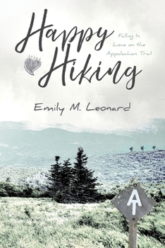 Paperback Happy Hiking: Falling in love on the Appalachian Trail Book