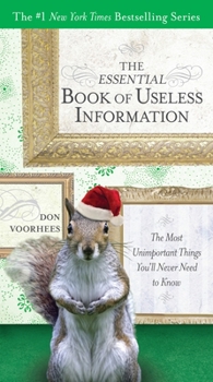 Paperback The Essential Book of Useless Information: The Most Unimportant Things You'll Never Need to Know Book