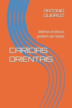 Paperback Carícias Orientais: delírios eróticos podem ser fatais [Portuguese] Book