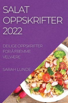 Paperback Salatoppskrifter 2022: Deilige Oppskrifter for Å Fremme VelvÆre [Norwegian] Book