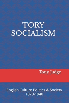 Paperback Tory Socialism in English Culture Society and Politics 1870-1940 Book