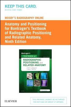 Printed Access Code Mosby's Radiography Online (Access Code): Anatomy and Positioning for Bontrager's Textbook of Radiographic Positioning & Related Anatomy Book