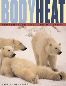 Paperback Body Heat: Temperature and Life on Earth Book