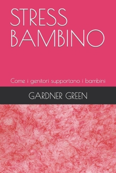 Paperback Stress Bambino: Come i genitori supportano i bambini [Italian] Book