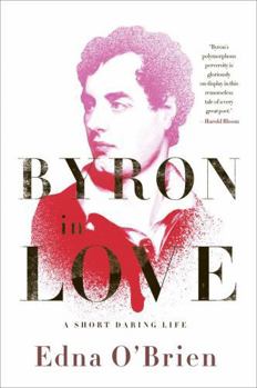 Paperback Byron in Love: A Short Daring Life Book