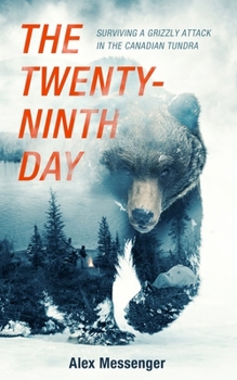 Paperback The Twenty-Ninth Day: Surviving a Grizzly Attack in the Canadian Tundra Book