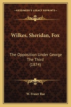 Paperback Wilkes, Sheridan, Fox: The Opposition Under George The Third (1874) Book