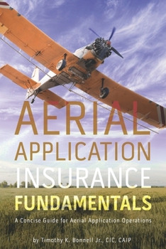 Paperback Aerial Application Insurance Fundamentals: A Concise Guide for Aerial Application Operations Book