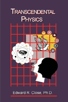 Paperback Transcendental Physics: Integrating the Search for Truth Book