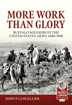 Paperback More Work Than Glory: Buffalo Soldiers in the United States Army, 1866-1916 Book