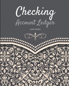 Checking account ledger - Large version: Checkbook log Checkbook register notebook Personal Checking Account Balance Register 101 pages, 8x10 Paperback on the cover: grey background with pattern