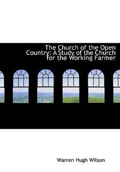 Paperback The Church of the Open Country: A Study of the Church for the Working Farmer (Large Print Edition) [Large Print] Book