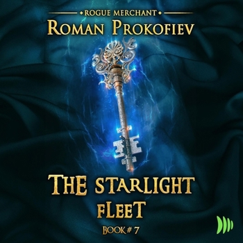 The Starlight Fleet (Rogue Merchant Book #7): LitRPG Series