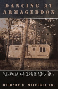 Hardcover Dancing at Armageddon: Survivalism and Chaos in Modern Times Book