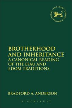 Paperback Brotherhood and Inheritance: A Canonical Reading of the Esau and Edom Traditions Book