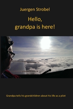 Paperback Hello, here grandpa!: Grandpa tells his grandchildren about his life as a pilot Book