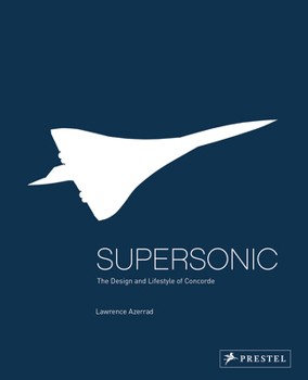 Hardcover Supersonic: The Design and Lifestyle of Concorde Book