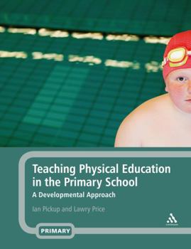 Paperback Teaching Physical Education in the Primary School: A Developmental Approach Book