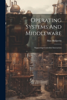 Paperback Operating Systems And Middleware: Supporting Controlled Interaction Book