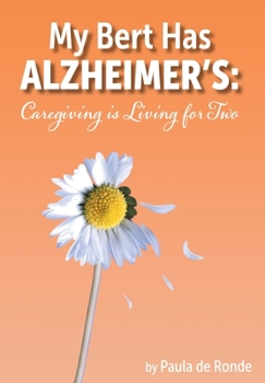 Hardcover My Bert Has Alzheimer's: Caregiving is Living for Two Book