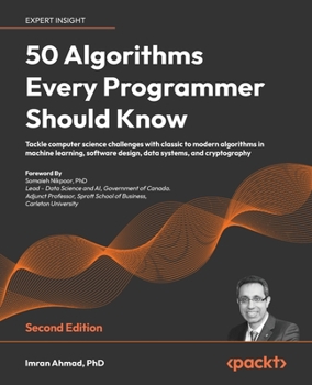 Paperback 50 Algorithms Every Programmer Should Know - Second Edition: An unbeatable arsenal of algorithmic solutions for real-world problems Book