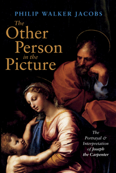 Hardcover The Other Person in the Picture: The Portrayal and Interpretation of Joseph the Carpenter Book