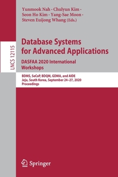 Paperback Database Systems for Advanced Applications. Dasfaa 2020 International Workshops: Bdms, Secop, Bdqm, Gdma, and Aide, Jeju, South Korea, September 24-27 Book