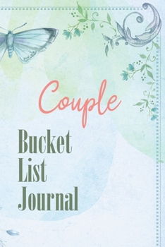 Couple Bucket List Journal: 100 Bucket List Guided Prompt Journal Planner Gift For Couples Tracking Your Adventures