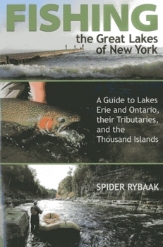 Paperback Fishing the Great Lakes of New York: A Guide to Lakes Erie and Ontario, Their Tributaries, and the Thousand Islands Book