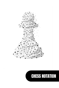 Chess Notation: Chess Notation Book and Chess Journal or Chess Scorebook for a Chess Lover, 6x9.