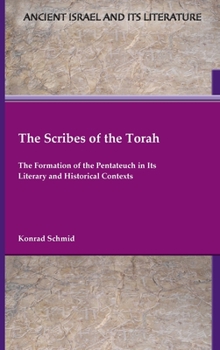 Hardcover The Scribes of the Torah: The Formation of the Pentateuch in Its Literary and Historical Contexts Book