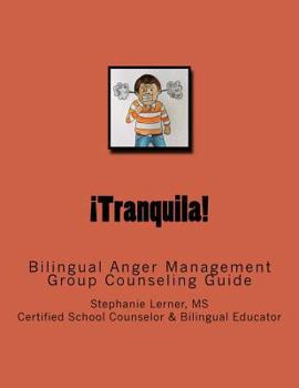Paperback Tranquila: Bilingual Anger Management Group Counseling Guide with Spanish/English Activities Book