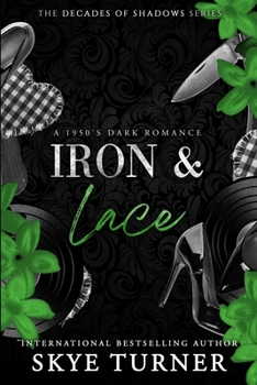 Iron and Lace: A 1950's Dark Romance (Decades of Shadows)