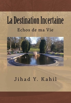 Paperback La Destination Incertaine: Echos de ma Vie [French] Book