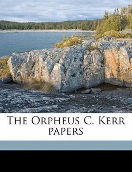 Paperback The Orpheus C. Kerr Papers Volume 1 Book