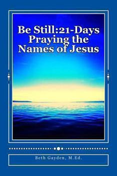 Paperback Be Still: 21-Days Praying the Names of Jesus Book