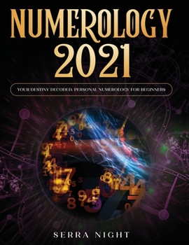 Paperback Numerology 2021: Your Destiny Decoded: Personal Numerology For Beginners Book