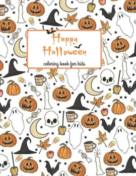 Happy Halloween Coloring Book For Kids: Happy Halloween Day , Happy Halloween Coloring Book , Coloring For Kids