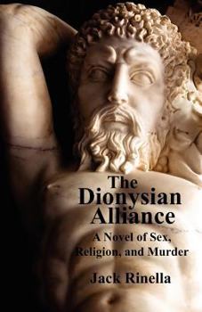 Paperback The Dionysian Alliance: A Novel of Sex, Religion, and Murder Book