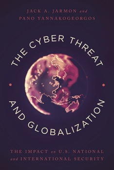 Paperback The Cyber Threat and Globalization: The Impact on U.S. National and International Security Book