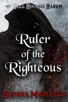 Ruler of the Righteous (Hell Hounds Harem) - Book #9 of the Hell Hounds Harem