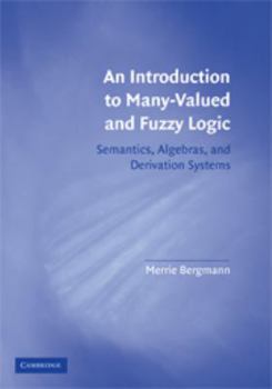 Electronics An Introduction to Many-Valued and Fuzzy Logic: Semantics, Algebras, and Derivation Systems Book