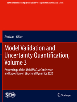 Model Validation and Uncertainty Quantification, Volume 3: Proceedings of the 38th IMAC, A Conference and Exposition on Structural Dynamics 2020 ... Society for Experimental Mechanics Series)