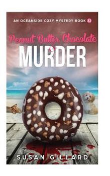 Paperback Peanut Butter Chocolate & Murder: An Oceanside Cozy Mystery - Book 32 Book