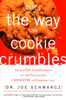 Paperback That's the Way the Cookie Crumbles: 62 All-New Commentaries on the Fascinating Chemistry of Everyday Life Book