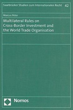 Paperback Multilateral Rules on Cross-Border Investment and the World Trade Organisation Book